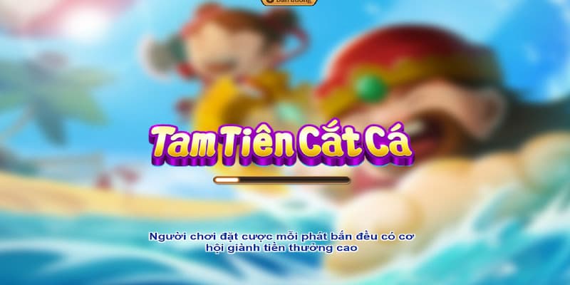 Tam tiên bắn cá Net88 Chiến thuật chơi Tam tiên bắn cá Net88